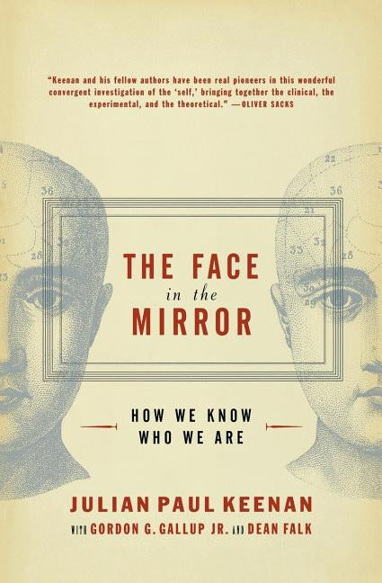 The Face in the Mirror: How We Know Who We Are by Keenan, Julian