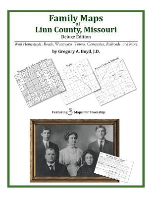 Family Maps of Linn County, Missouri by Boyd J. D., Gregory a.