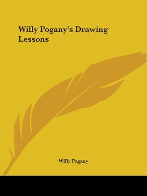 Willy Pogany's Drawing Lessons by Pogany, Willy