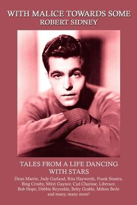 With Malice Towards Some: Tales From a Life Dancing With Stars by Sidney, Robert