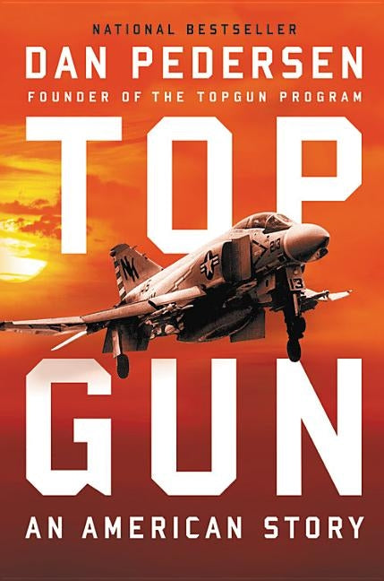 Topgun: An American Story by Pedersen, Dan