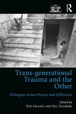 Trans-generational Trauma and the Other: Dialogues across history and difference by Grand, Sue