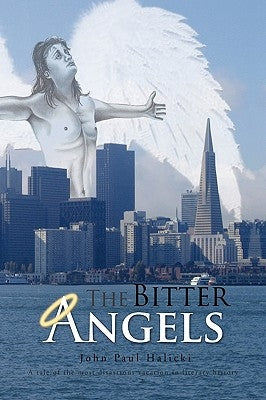 The Bitter Angels by Halicki, John Paul