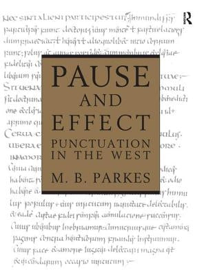 Pause and Effect: An Introduction to the History of Punctuation in the West by Parkes, M. B.