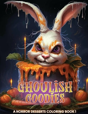 Ghoulish Goodies: A Horror Desserts Coloring Book by Jones, N. D.