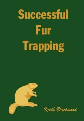 Successful Fur Trapping by Blackwood, Keith