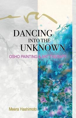 Dancing into the Unknown by Hashimoto, Meera