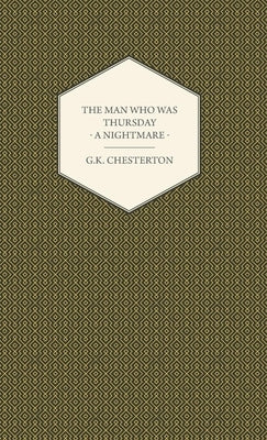 The Man Who Was Thursday - A Nightmare by Chesterton, G. K.