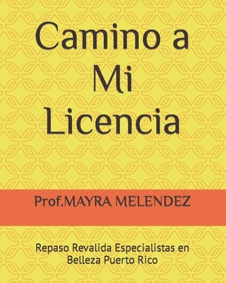 Camino a Mi Licencia: Repaso Revalida Especialistas en Belleza Puerto Rico by Melendez, Mayra