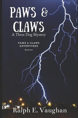 Paws & Claws: A Three Dog Mystery by Vaughan, Ralph E.