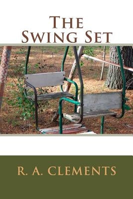 The Swing Set by Clements, R. A.