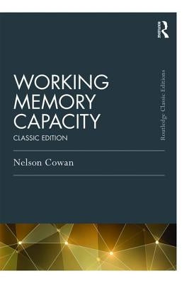Working Memory Capacity: Classic Edition by Cowan, Nelson