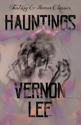 Hauntings; (Fantasy and Horror Classics) by Lee, Vernon