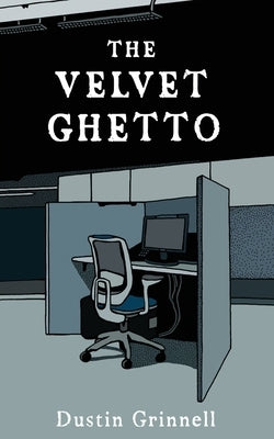 The Velvet Ghetto by Grinnell, Dustin