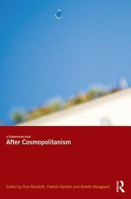 After Cosmopolitanism by Braidotti, Rosi