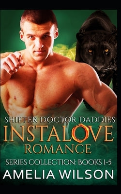Shifter Doctor Daddies Instalove Romance Series Collection: Books 1-5: Paranormal Shifter Romance by Wilson, Amelia
