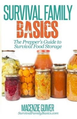 The Prepper's Guide to Survival Food Storage by Guiver, Macenzie