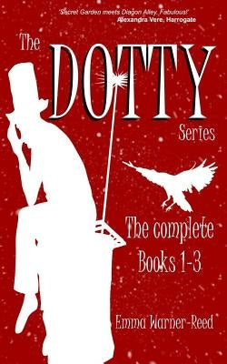 The DOTTY Series: The Complete Books 1-3: A DOTTY Series Compendium by Warner-Reed, Emma