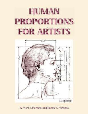Human Proportions for Artists (abridged) by Fairbanks Dfa, Avard T.
