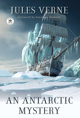 An Antarctic Mystery by Verne, Jules