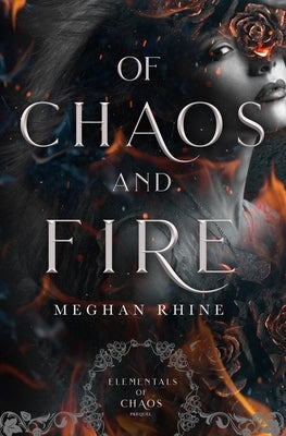 Of Chaos and Fire: Elementals of Chaos Prequel by Rhine, Meghan