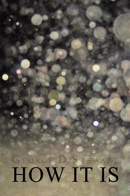 How It Is by Stewart, George D.