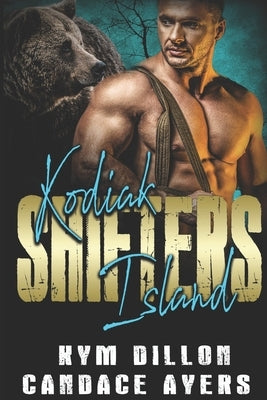 Kodiak Island Shifters: Complete Series by Dillon, Kym