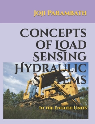 Concepts of Load Sensing Hydraulic Systems: In the English Units by Parambath, Joji