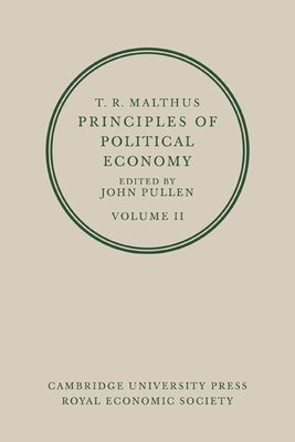 T. R. Malthus: Principles of Political Economy: Volume 2 by Pullen