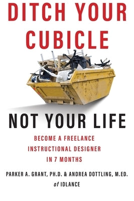 Ditch Your Cubicle by Grant, Parker A.