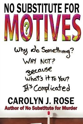 No Substitute for Motives by Rose, Carolyn J.