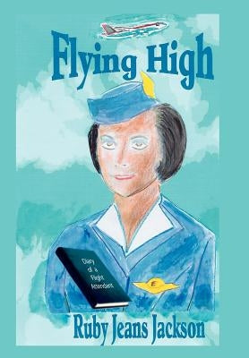 Flying High: Diary of a Flight Attendant by Jackson, Ruby Jeans