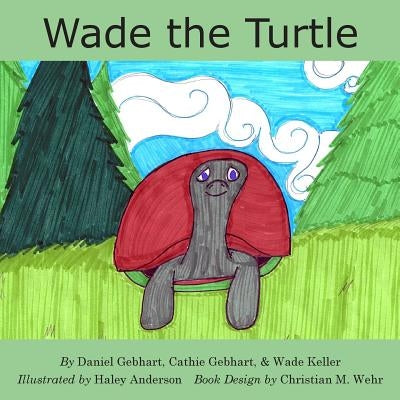 Wade the Turtle by Gebhart, Cathie