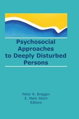 Psychosocial Approaches to Deeply Disturbed Persons by Stern, E. Mark