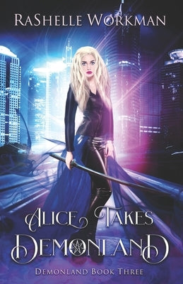 Alice Takes Demonland by Workman, Rashelle