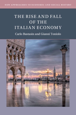 The Rise and Fall of the Italian Economy by Bastasin, Carlo