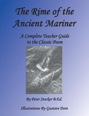 Rime of the Ancient Mariner: A Complete Teacher Guide to the Classic Poem by Stocker, George A.