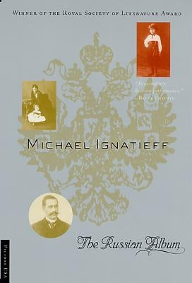 The Russian Album by Ignatieff, Michael