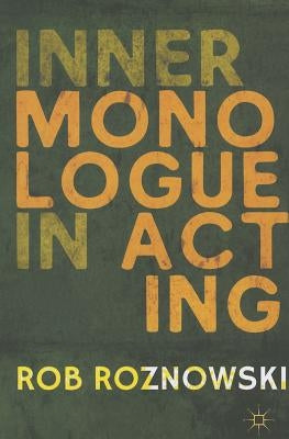 Inner Monologue in Acting by Roznowski, R.