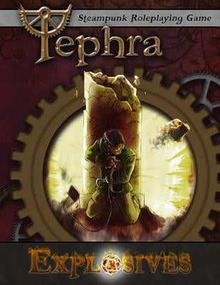 Explosives: Tephra: the Steampunk RPG by Monocle, Cracked