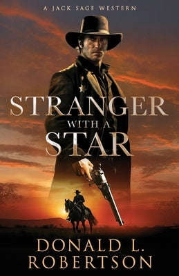 Stranger With A Star: Classic Old West Adventure by Robertson, Donald L.