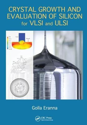 Crystal Growth and Evaluation of Silicon for VLSI and ULSI by Eranna, Golla