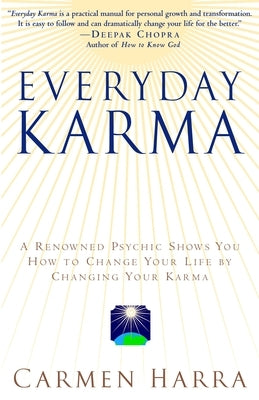 Everyday Karma: A Psychologist and Renowned Metaphysical Intuitive Shows You How to Change Your Life by Changing Your Karma by Harra, Carmen