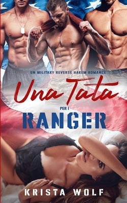 Una Tata per i Ranger: Un Military Reverse Harem Romance by Wolf, Krista