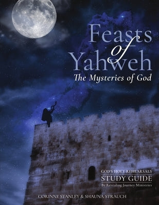 Feasts of Yahweh Study Guide by Stanley, Corinne