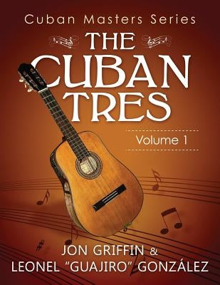 Cuban Masters Series - The Cuban Tres by GonzÃ¡lez, Leonel