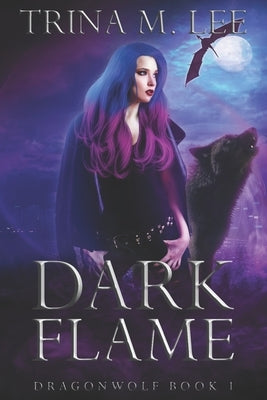 Dark Flame: A Rejected Mates Paranormal Romance by Lee, Trina M.
