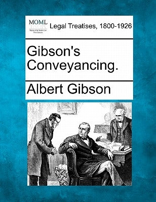 Gibson's Conveyancing. by Gibson, Albert