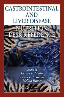 Gastrointestinal and Liver Disease Nutrition Desk Reference by Mullin, Gerard E.