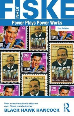 Power Plays Power Works by Fiske, John